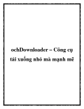 ochDownloader – Công cụ tải xuống nhỏ mà mạnh mẽ