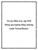 Tự tạo điểm truy cập Wifi thông qua laptop bằng chương trình Virtual Router