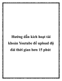 Hướng dẫn kích hoạt tài khoản Youtube để upload độ dài thời gian hơn 15 phút