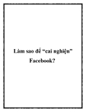 làm sao để “cai nghiện” fac?