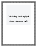 Cai chứng thích nghịch chim của con 4 tuổi