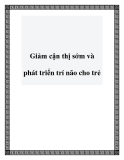 Giảm cận thị sớm và phát triển trí não cho trẻ