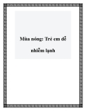 Mùa nóng: Trẻ em dễ nhiễm lạnh