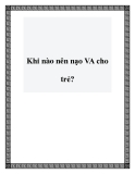 Khi nào nên nạo VA cho trẻ?