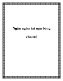 Ngăn ngừa tai nạn bỏng cho trẻ