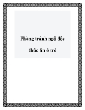 Phòng tránh ngộ độc thức ăn ở trẻ