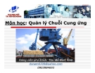 Bài giảng  Quản lý Chuỗi Cung ứng - TS. Đỗ Đình Nam