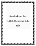 Google chứng thực validate không phải là lợi thế?