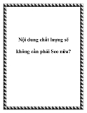 Nội dung chất lượng sẽ không cần phải Seo nữa?