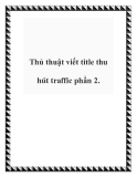 Thủ thuật viết title thu hút traffic phần 2.