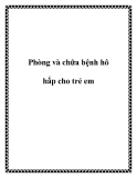 Phòng và chữa bệnh hô hấp cho trẻ em