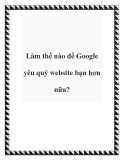 Làm thế nào để Google yêu quý website bạn hơn nữa?