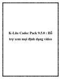 K-Lite Codec Pack 9.5.0 : Hỗ trợ xem mọi định dạng video