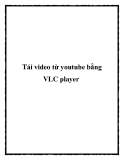 Tải video từ youtube bằng VLC player