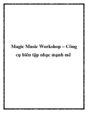 Magic Music Workshop – Công cụ biên tập nhạc mạnh mẽ