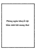 Phòng ngừa khuyết tật bẩm sinh khi mang thai