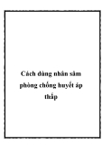 Cách dùng nhân sâm phòng chống huyết áp thấp