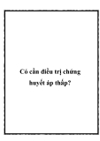 Có cần điều trị chứng huyết áp thấp?