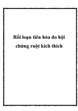 Rối loạn tiêu hóa do hội chứng ruột kích thích