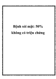 Bệnh sỏi mật: 50% không có triệu chứng