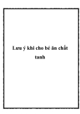 Lưu ý khi cho bé ăn chất tanh