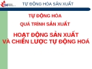 HOẠT ĐỘNG SẢN XUẤT VÀ CHIẾN LƯỢC TỰ ĐỘNG HOÁ