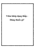 Viêm khớp dạng thấp Dùng thuốc gì?