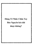 Dùng Tê Nhức Chân Tay Bảo Nguyên kéo dài được không?