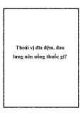 Thoái vị đĩa đệm, đau lưng nên uống thuốc gì?