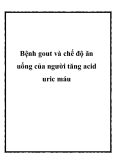 Bệnh gout và chế độ ăn uống của người tăng acid uric máu