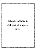 Giải pháp mới điều trị bệnh gout và tăng acid uric