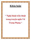 Khóa luận  “ Nghệ thuật trần thuật trong truyện ngắn Vũ Trọng Phụng “