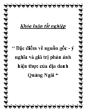 Khóa luận tốt nghiệp  “ Đặc điểm về nguồn gốc - ý nghĩa và giá trị phản ánh hiện thực của địa danh Quảng Ngãi “