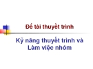 Kỹ năng thuyết trình và Làm việc nhóm