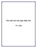 Xây nhà trệt mái ngói, diện tích 8 x 13m