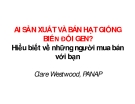 AI SẢN XUẤT VÀ BÁN HẠT GIỐNG  BIẾN ĐỔI GEN?  Hiểu biết về những người mua bán  với bạn