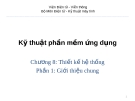 Kỹ thuật phần mềm ứng dụng - Chương 8: Thiết kế hệ thống - Phân 1: Giới thiệu chung