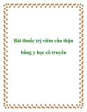 Bài thuốc trị viêm cầu thận bằng y học cổ truyền