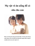 Mẹ vật vã ăn uống để có sữa cho con 