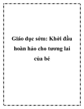 Giáo dục sớm: Khởi đầu hoàn hảo cho tương lai của bé 