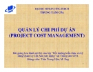 QUẢN LÝ CHI PHÍ DỰ ÁN  (PROJECT COST MANAGEMENT)