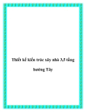 Thiết kế kiến trúc xây nhà 3,5 tầng hướng Tây