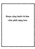 Rượu cộng thuốc lá làm viêm phổi nặng hơn