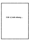 Giữ vệ sinh nhưng….
