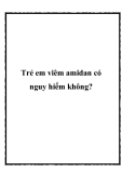 Trẻ em viêm amidan có nguy hiểm không?