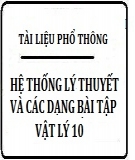 Hệ thống lý thuyết và các dạng bài tập Vật lý 10