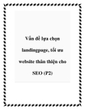 Vấn đề lựa chọn landingpage, tối ưu website thân thiện cho SEO (P2)