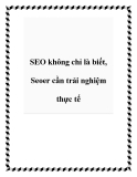 SEO không chỉ là biết, Seoer cần trải nghiệm thực tế