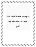 Viết bài PR trên mạng xã hội như nào cho hiệu quả?