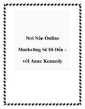 Nơi Nào Online Marketing Sẽ Đi Đến – với Anne Kennedy